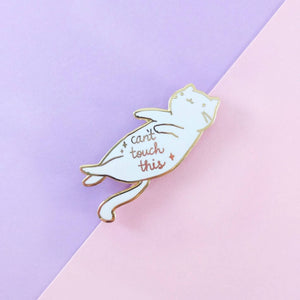 Can't Touch This Enamel Pin - Hard Enamel - Cat Belly